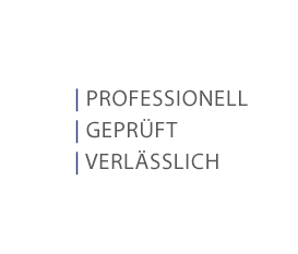 Professionell | Geprüft | Verlässlich